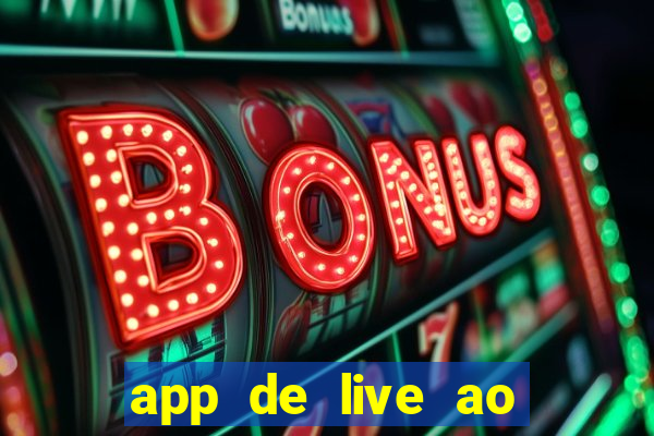 app de live ao vivo 18